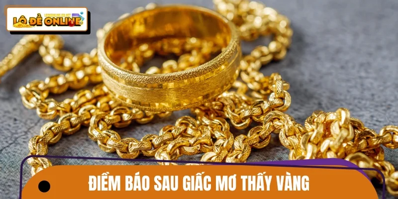 Điềm báo sau giấc mơ thấy vàng